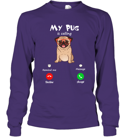 My Pug Is Calling Dog Shirt Long Sleeve T-Shirt Long Sleeve T-Shirt Purple