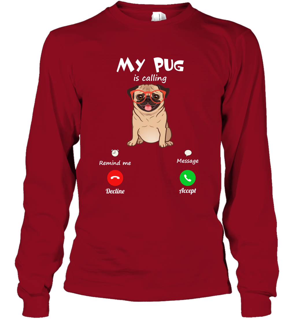 My Pug Is Calling Dog Shirt Long Sleeve T-Shirt Long Sleeve T-Shirt Cardinal Red