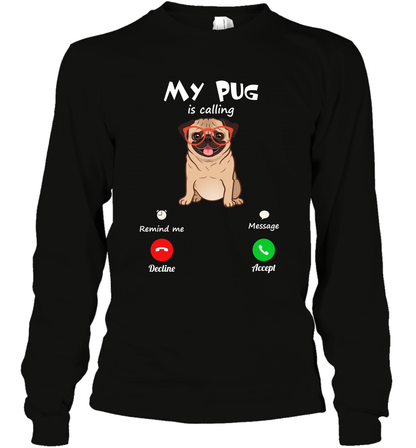 My Pug Is Calling Dog Shirt Long Sleeve T-Shirt Long Sleeve T-Shirt Black