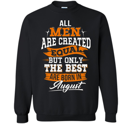 All Men Created Equal But The Best Born In August T-Shirt shirt Black