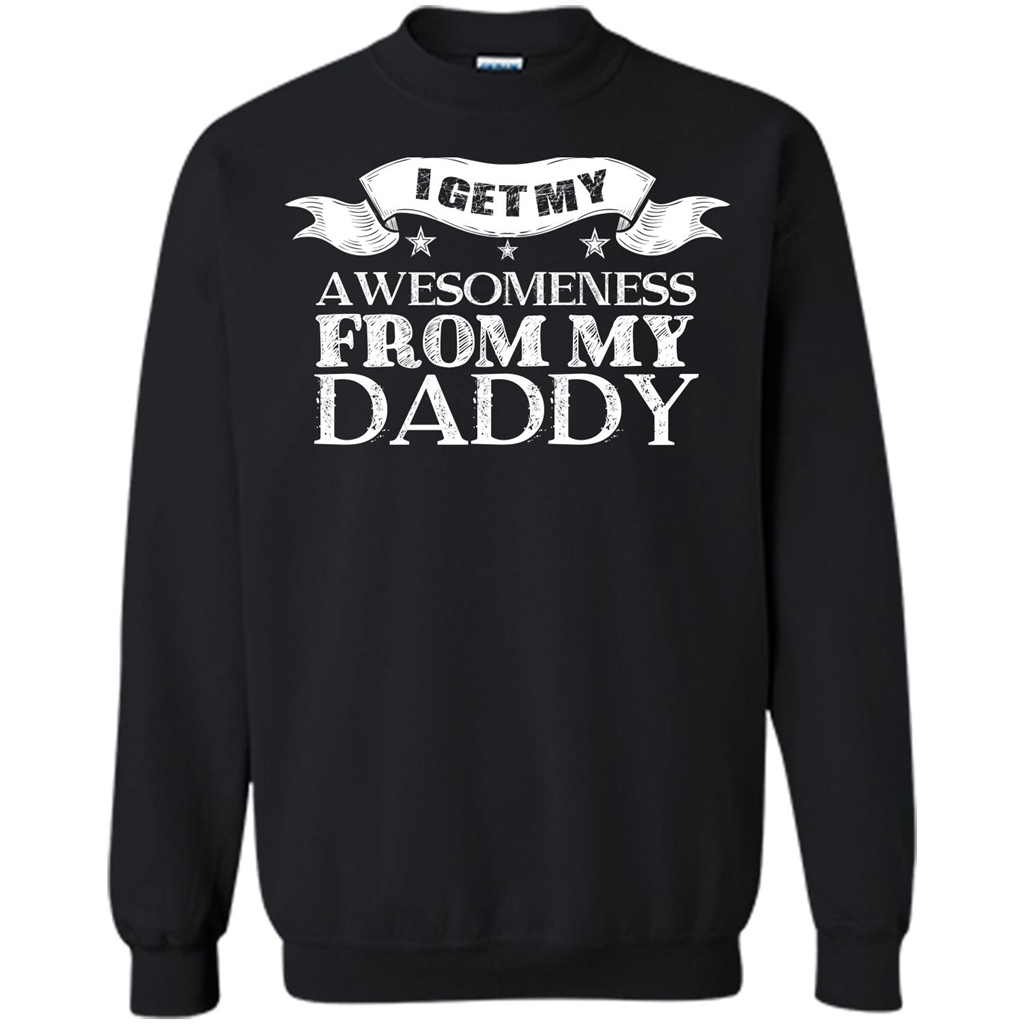 Family T-shirt I Get My Awesomeness From My Daddy Black