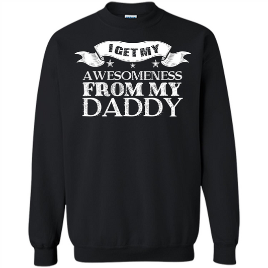 Family T-shirt I Get My Awesomeness From My Daddy Black