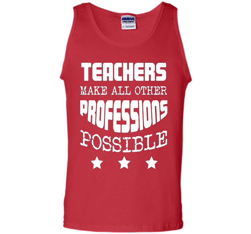 Teachers Make All Other Professions Possible T-shirt Red