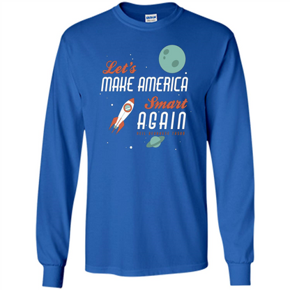 Neil deGrasse Tyson Quote Make America Smart Again T-shirt Royal