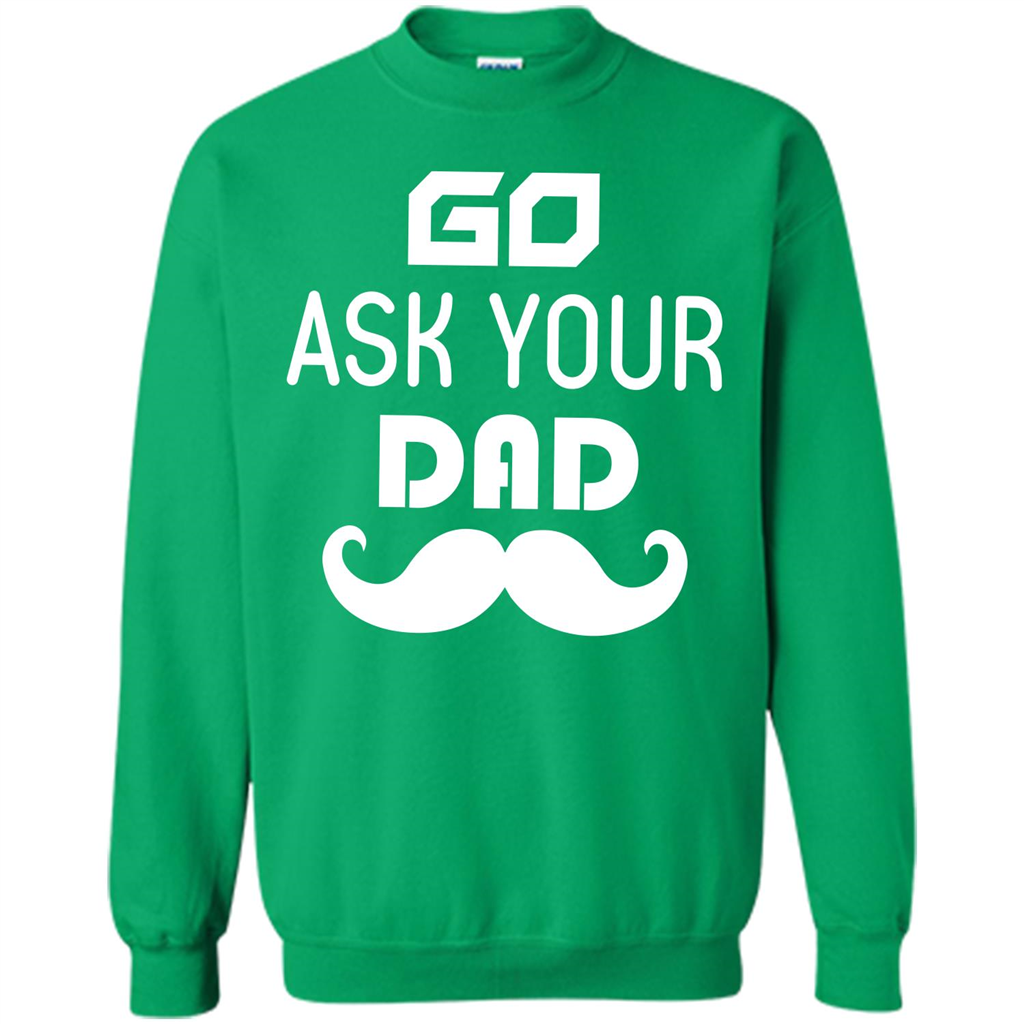 Mommy T-shirt Go Ask Your Dad T-shirt Irish Green