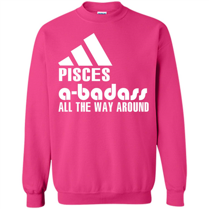 Pisces A-Badass All The Way Around T-shirt Heliconia
