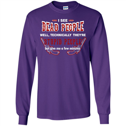 I See Dead People Well Technically They're Stupid People, But Give Me A Few Minutes Purple