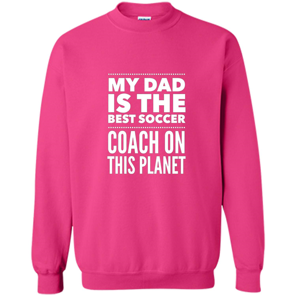 My Dad is The Best Coach on The Planet T-shirt Heliconia