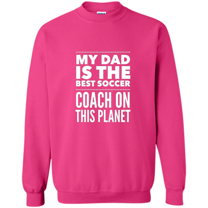 My Dad is The Best Coach on The Planet T-shirt Heliconia
