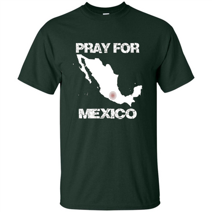 Pray For Mexico T-Shirt | Pray For Mexico Tshirt Forest Green