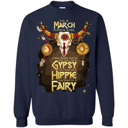 March Hippie Girl T-shirt Was Born With The Soul Of A Gypsy The Heart Of A Hippie The Spirit Of A Fairy Navy