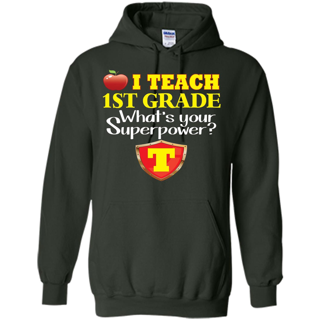 I Teach First Grade What's Your Superpower T-Shirt Teacher T-shirt Forest Green
