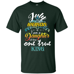 July Woman I Am A Daughter Of The One True King T-shirt