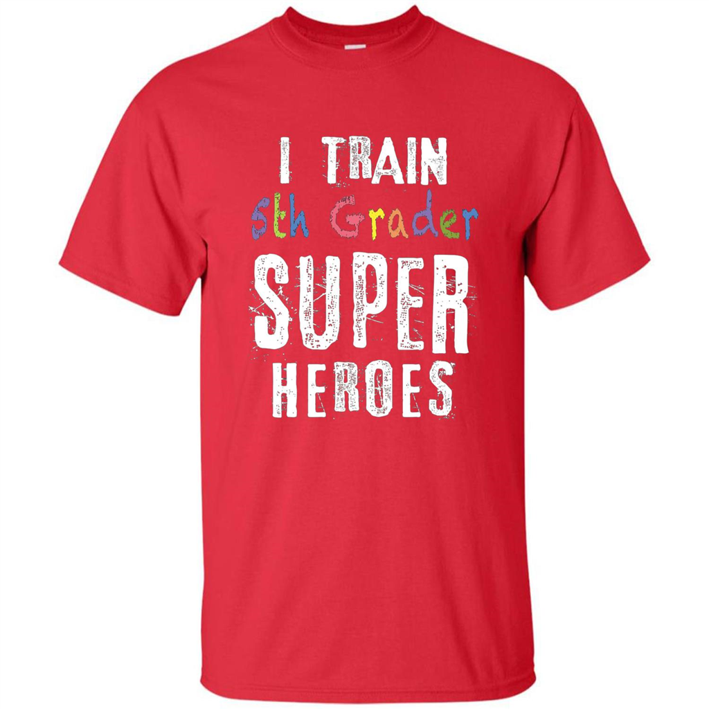 Teacher Gift T-shirt I Train 5th Grader Superheroes T-Shirt Red