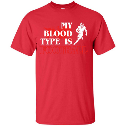 Football T-shirt My Blood Type Is Football Red