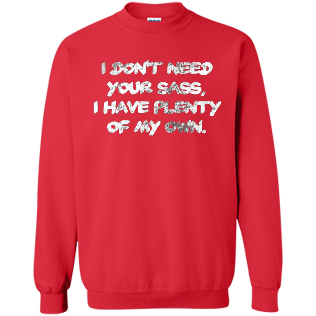 I Don't Need Your Sass T-shirt Red