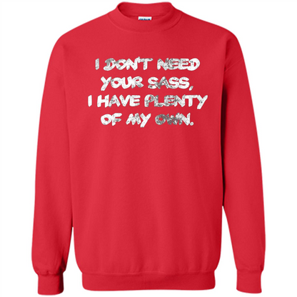 I Don't Need Your Sass T-shirt Red