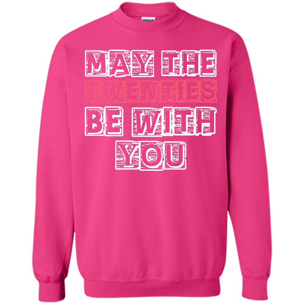 Birthday Gift T-shirt May The Twenties Be With You T-shirt Heliconia