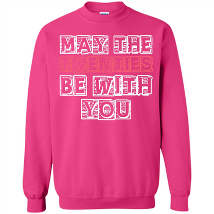 Birthday Gift T-shirt May The Twenties Be With You T-shirt Heliconia