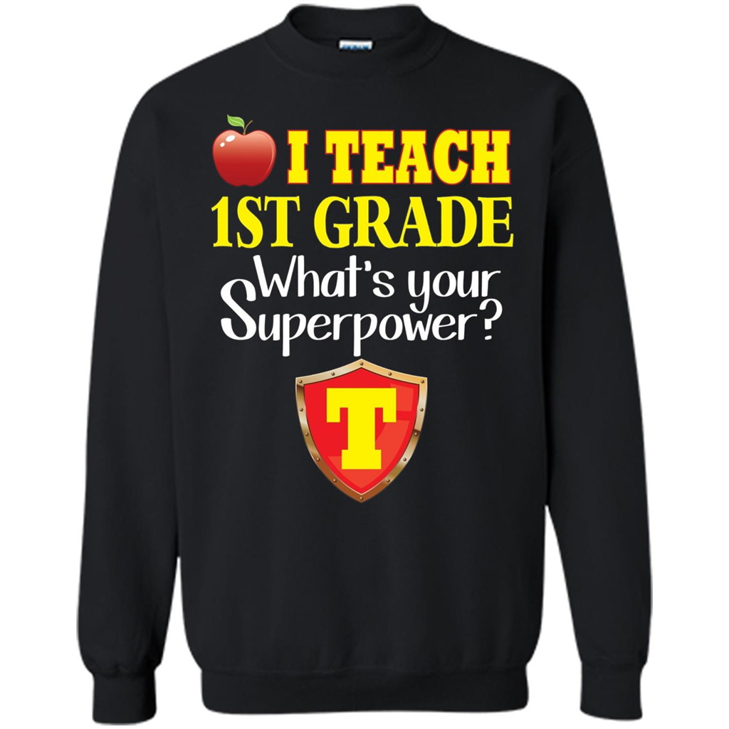 I Teach First Grade What's Your Superpower T-Shirt Teacher T-shirt Black