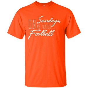 Football T-shirt On Sundays. We Watch Football