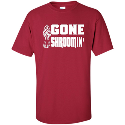 Gone Shroomin T-shirt Mushroom Gift Cardinal