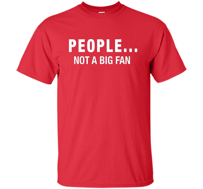 People Not A Big Fan T-shirt Red
