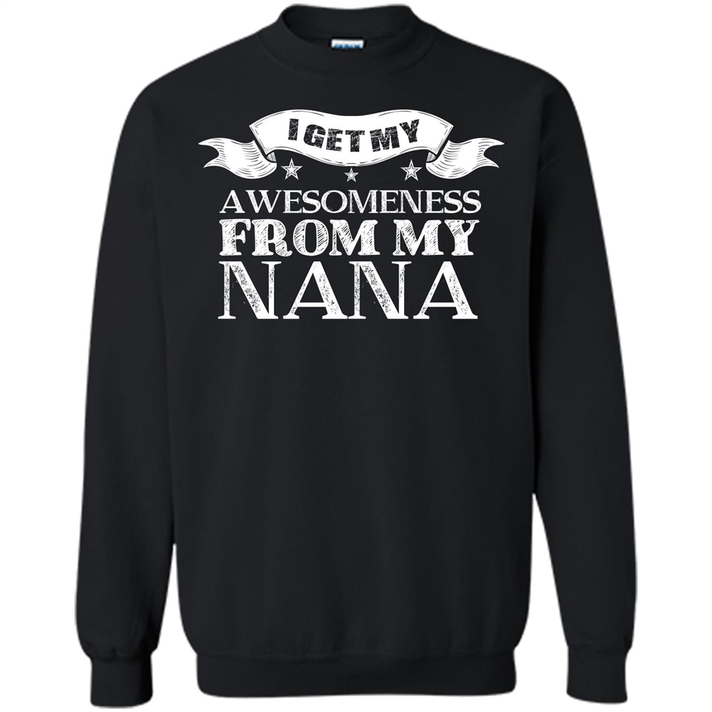 Family T-shirt I Get My Awesomeness From My Nana