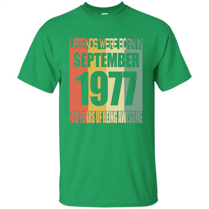 Legends Were Born In September 1977 T-shirt 40th Birthday Gifts T-shirt Irish Green
