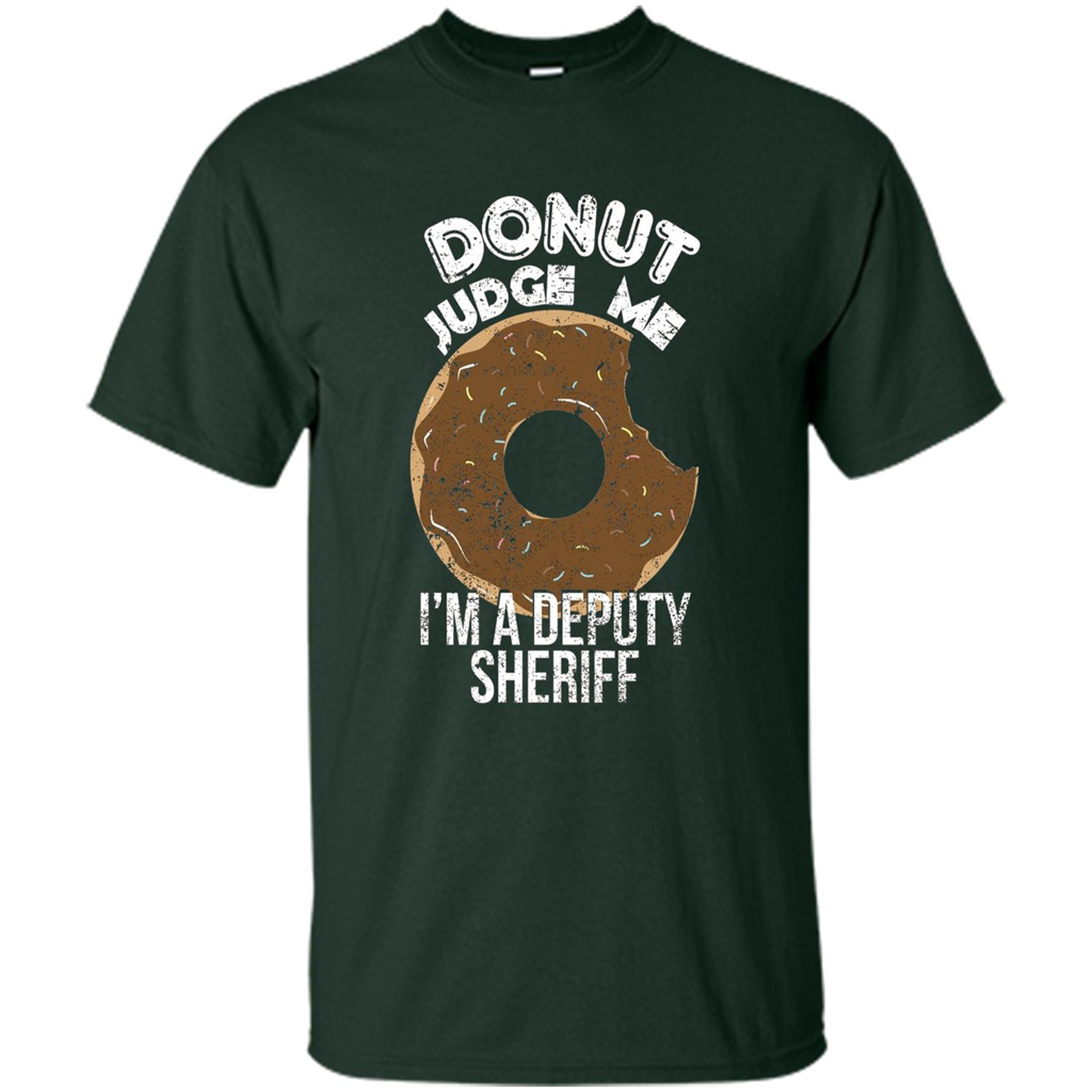 Donut Sheriff Deputy T-shirt I'm A Deputy Sheriff Forest Green