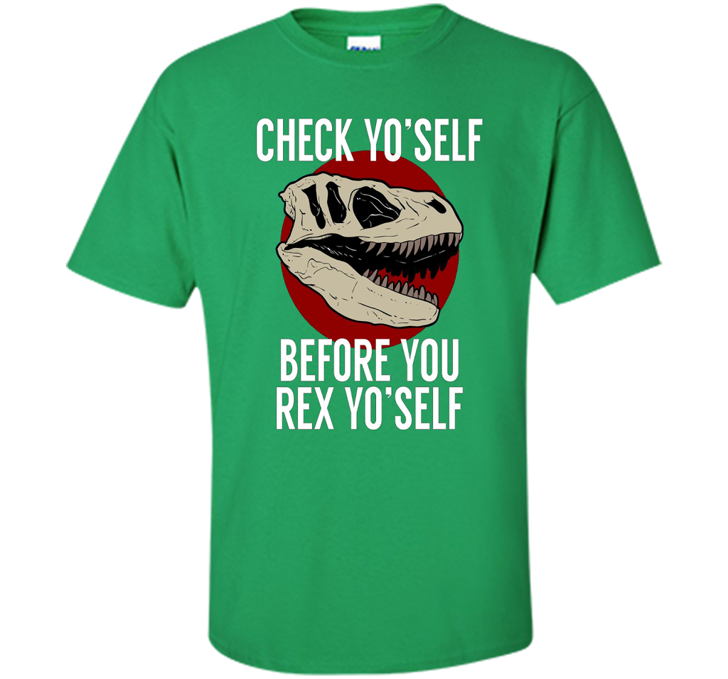 Dinosaur T-shirt Check Yo'Self Before You Rex Yo'Self T-shirt Irish Green
