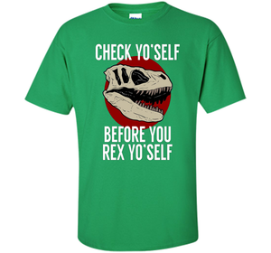 Dinosaur T-shirt Check Yo'Self Before You Rex Yo'Self T-shirt