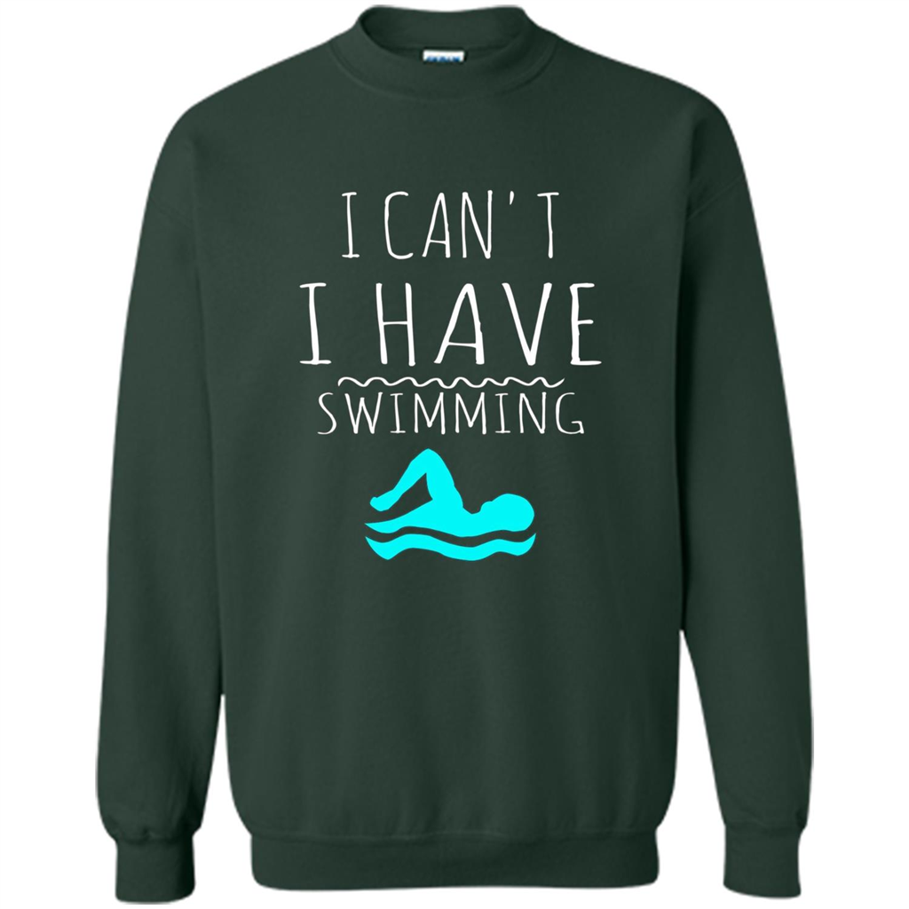 SwimmingT Shirt I Can't I have Swimming Forest Green