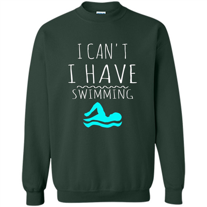 SwimmingT Shirt I Can't I have Swimming Forest Green