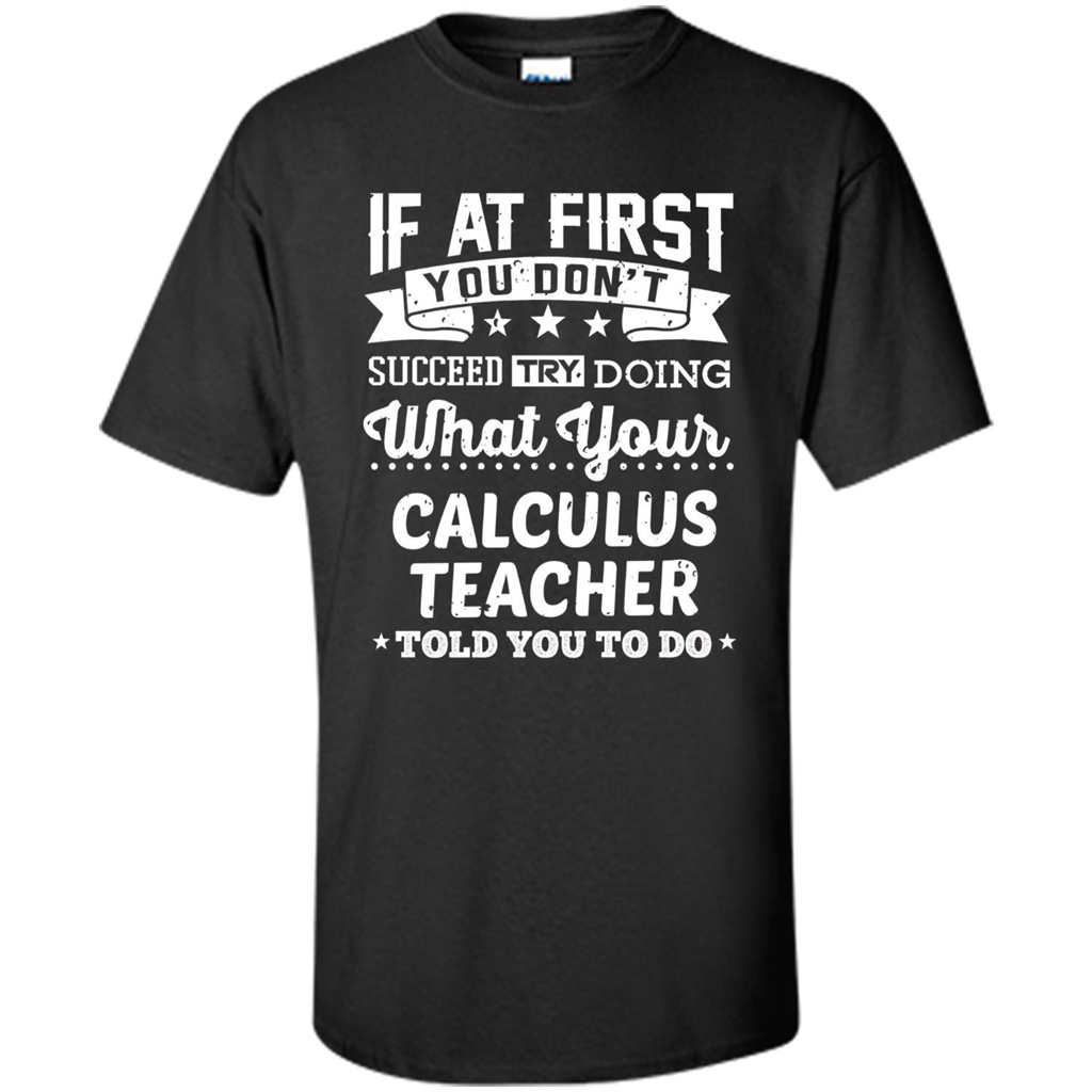 Calculus Teacher ST-hirt If At First You Don't Succeed Black