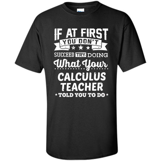 Calculus Teacher ST-hirt If At First You Don't Succeed Black
