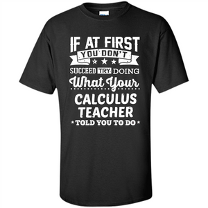 Calculus Teacher ST-hirt If At First You Don't Succeed