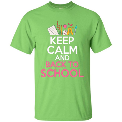 Keep Calm And Back To School T-shirt School Day T-shirt Lime