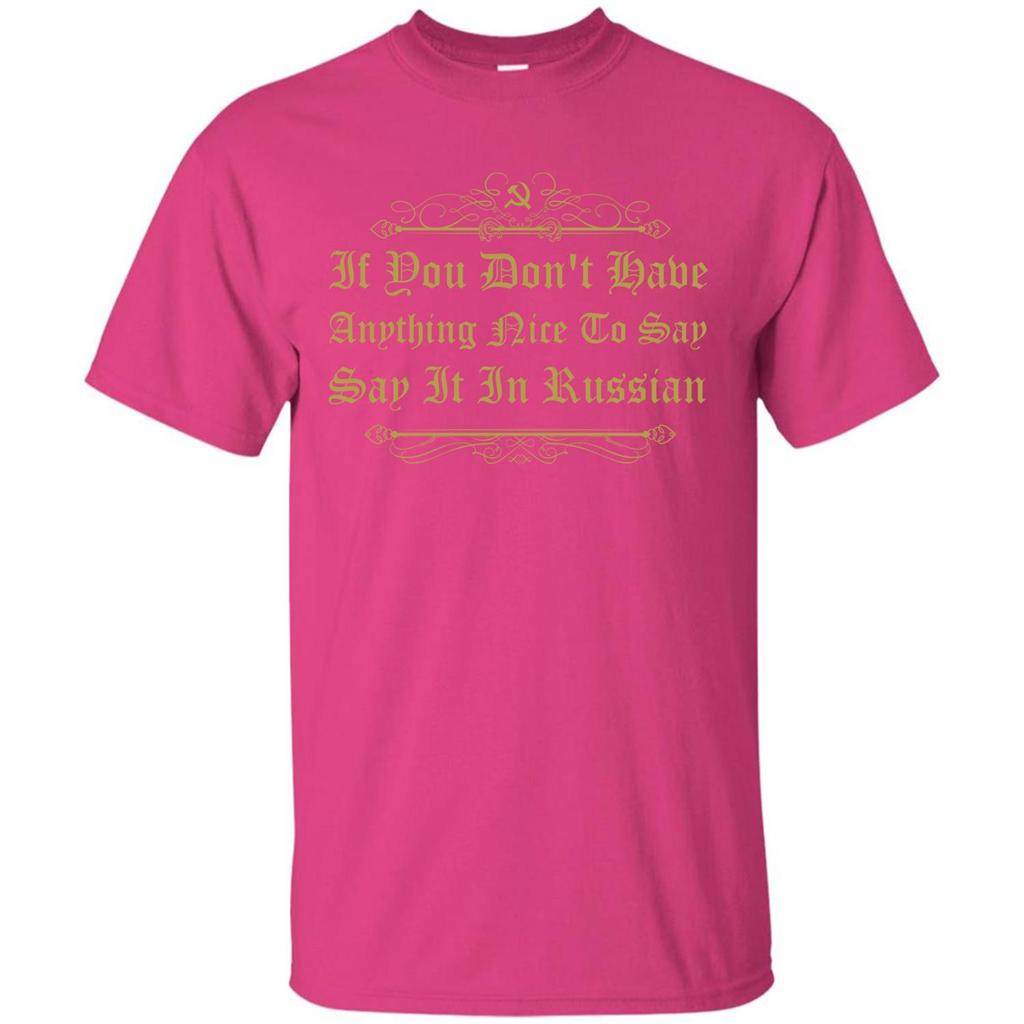 Russian T-shirt If You Don't Have Anything Nice To Say Heliconia