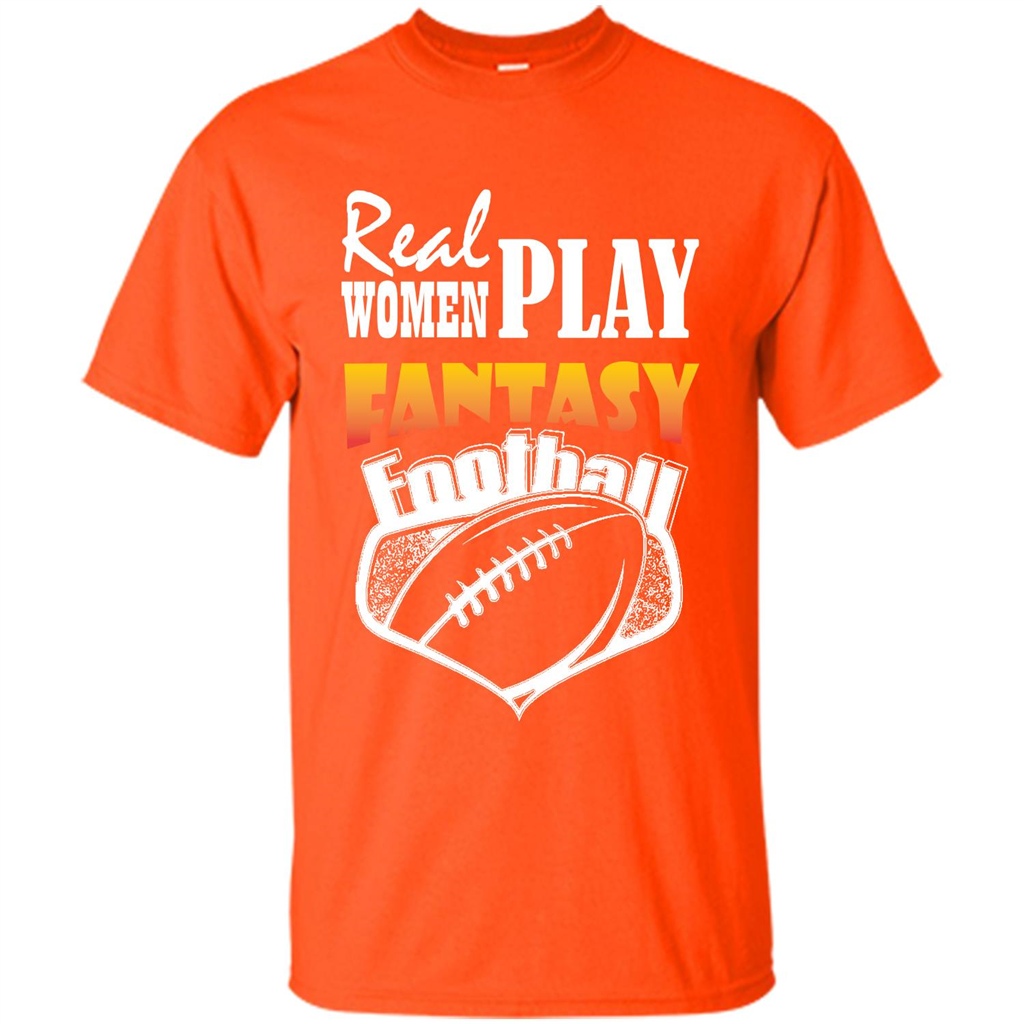 American Football T-shirt Real Women Play Fantasy Football Orange