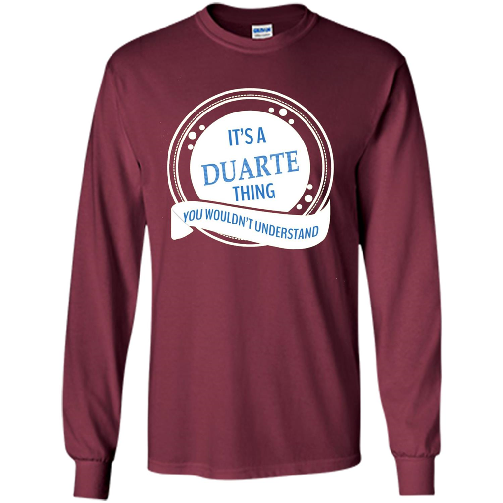 It'S A Duarte Thing You Wouldn't Understand T-shirt Maroon
