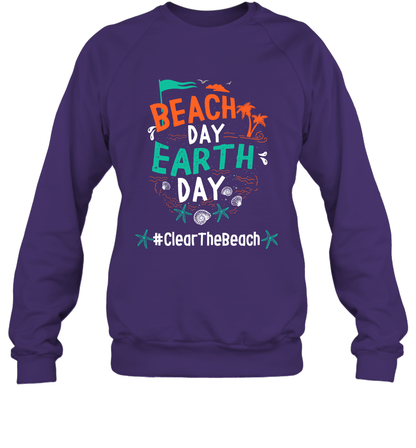 Beach Day Earth Day #clearthebeach Shirt Sweatshirt Sweatshirt Purple