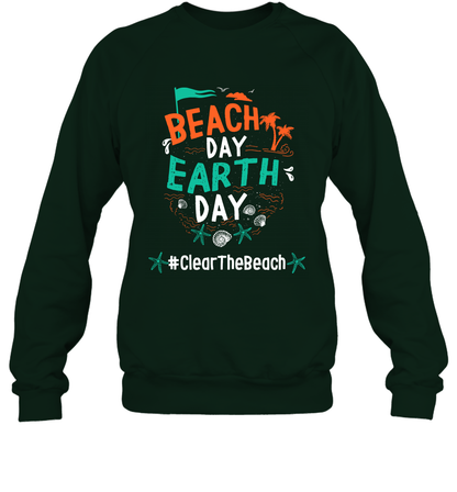 Beach Day Earth Day #clearthebeach Shirt Sweatshirt Sweatshirt Forest