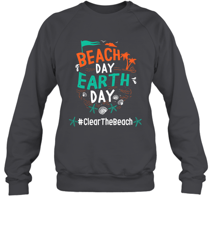 Beach Day Earth Day #clearthebeach Shirt Sweatshirt Sweatshirt Dark Heather