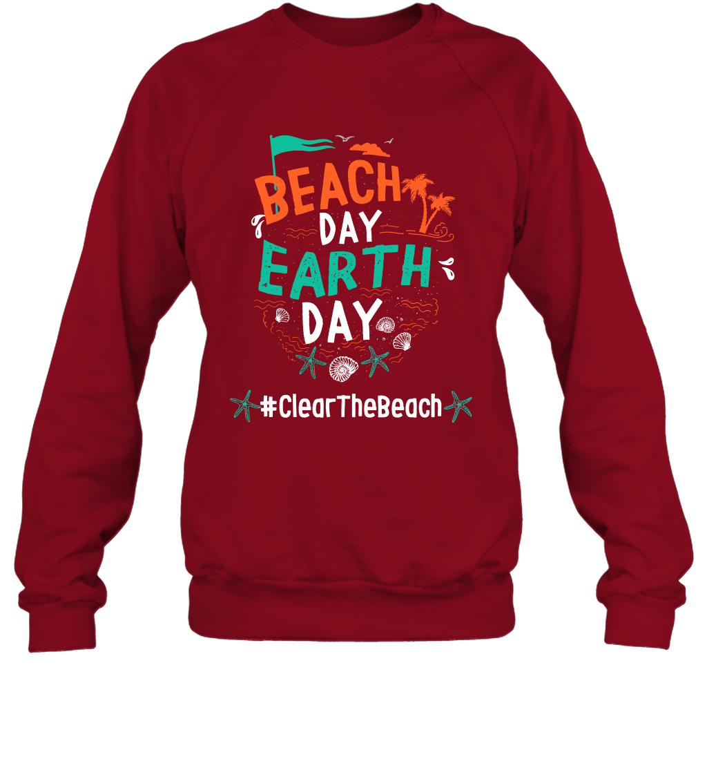 Beach Day Earth Day #clearthebeach Shirt Sweatshirt Sweatshirt Cardinal Red