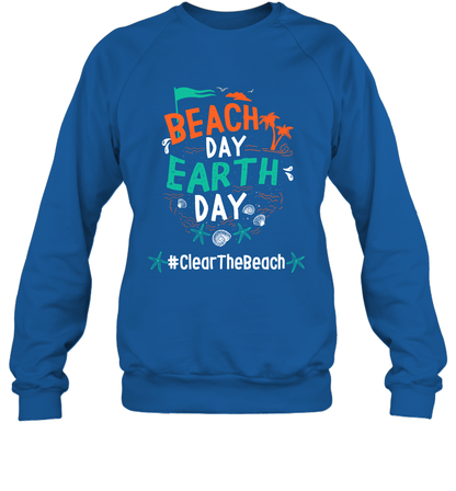 Beach Day Earth Day #clearthebeach Shirt Sweatshirt Sweatshirt Royal