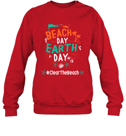 Beach Day Earth Day #clearthebeach Shirt Sweatshirt Sweatshirt Red
