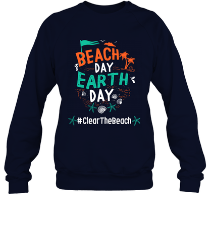 Beach Day Earth Day #clearthebeach Shirt Sweatshirt Sweatshirt Navy