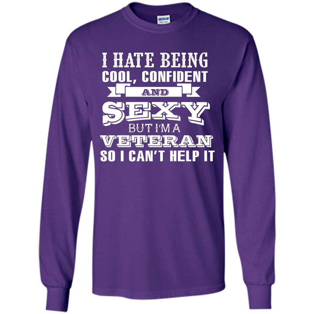 Military T-shirt I Hate Being Cool, Confident And Sexy But I‰۪m A Veteran Purple