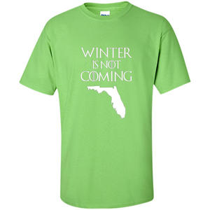 Florida Funny T shirt Winter Is Not Coming